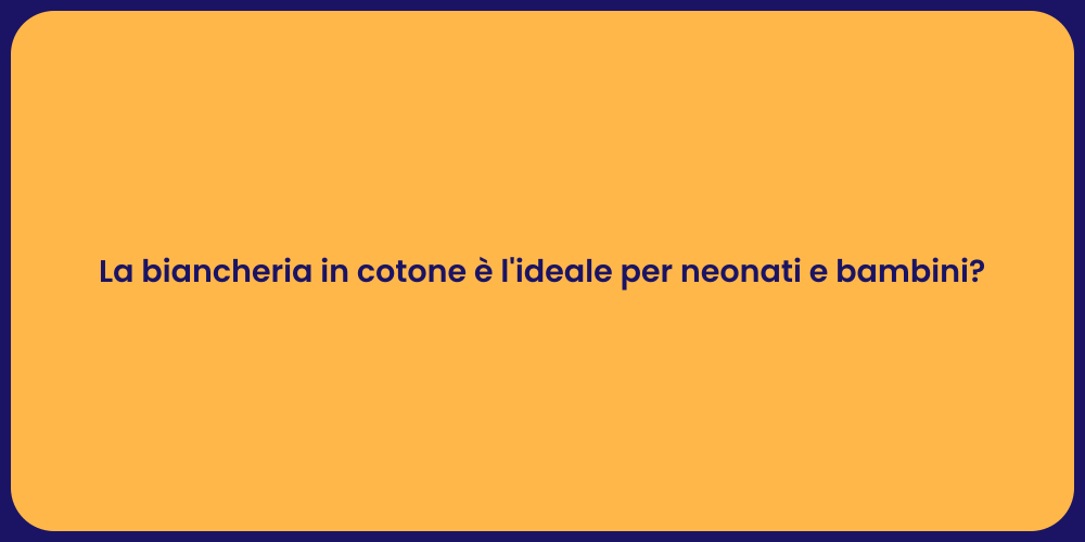 La biancheria in cotone è l'ideale per neonati e bambini?