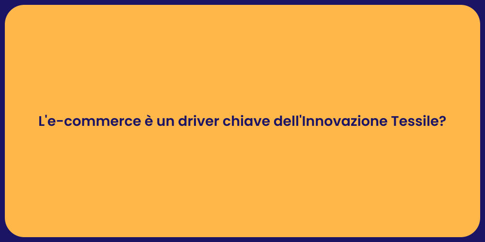 L'e-commerce è un driver chiave dell'Innovazione Tessile?
