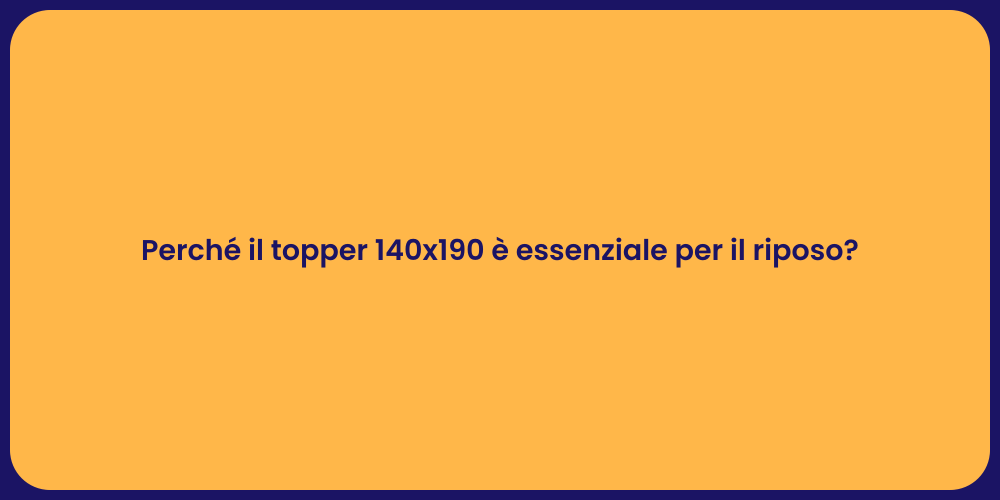 Perché il topper 140x190 è essenziale per il riposo?