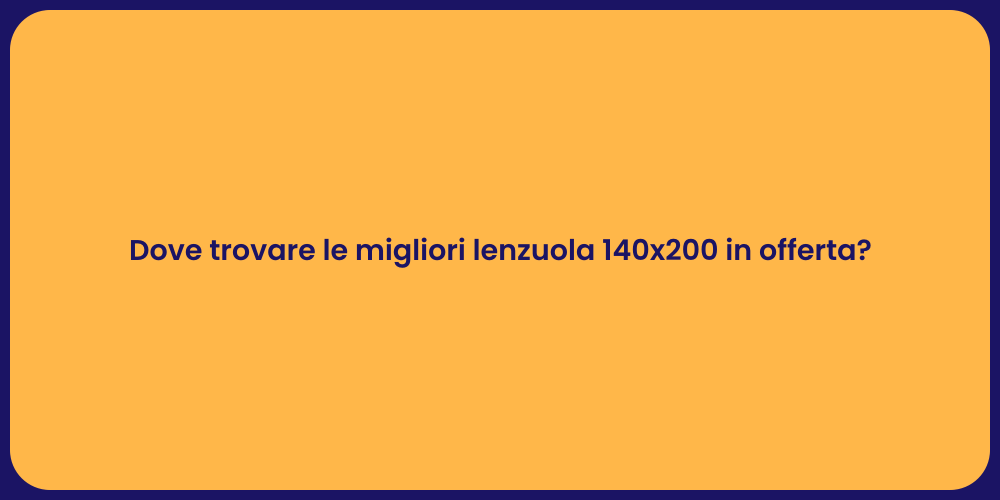Dove trovare le migliori lenzuola 140x200 in offerta?