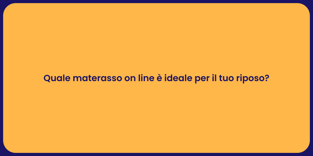Quale materasso on line è ideale per il tuo riposo?
