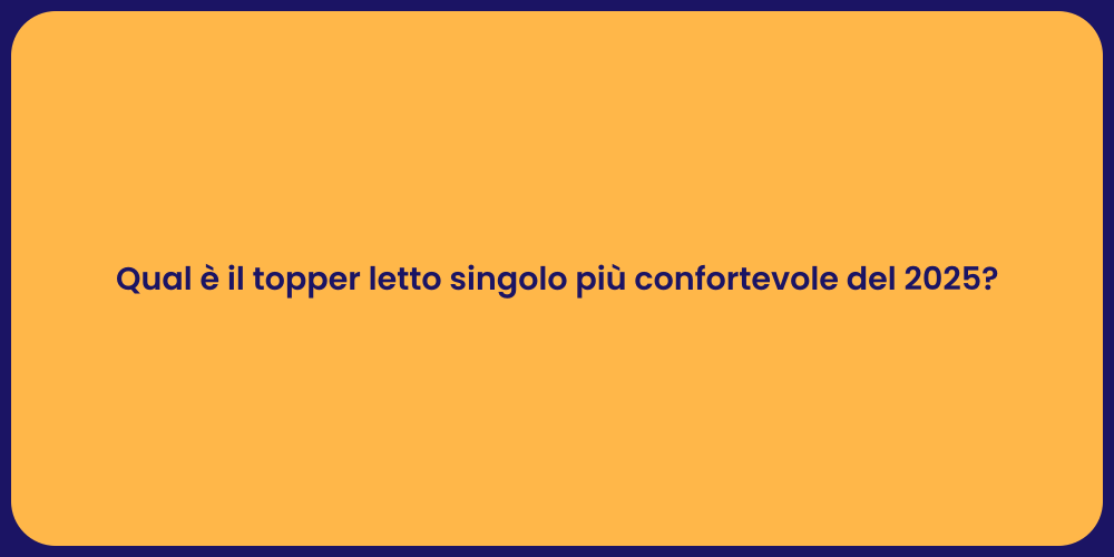 Qual è il topper letto singolo più confortevole del 2025?