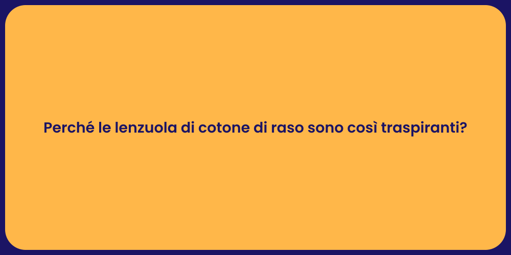 Perché le lenzuola di cotone di raso sono così traspiranti?