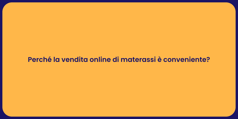 Perché la vendita online di materassi è conveniente?