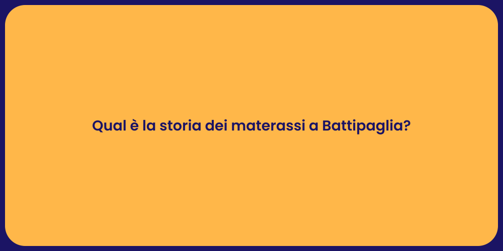 Qual è la storia dei materassi a Battipaglia?