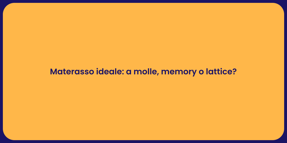 Materasso ideale: a molle, memory o lattice?