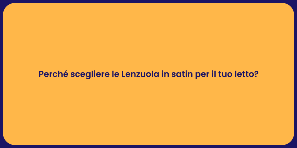 Perché scegliere le Lenzuola in satin per il tuo letto?