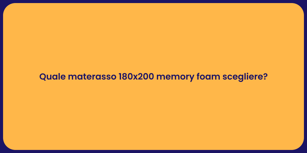 Quale materasso 180x200 memory foam scegliere?