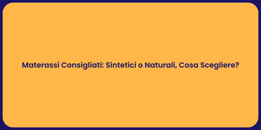 Materassi Consigliati: Sintetici o Naturali, Cosa Scegliere?