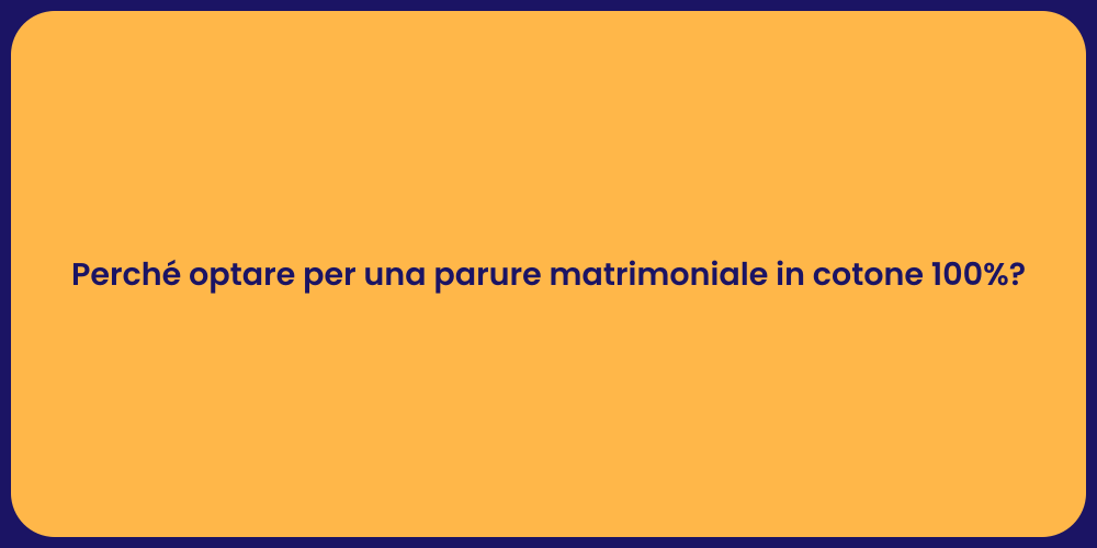 Perché optare per una parure matrimoniale in cotone 100%?