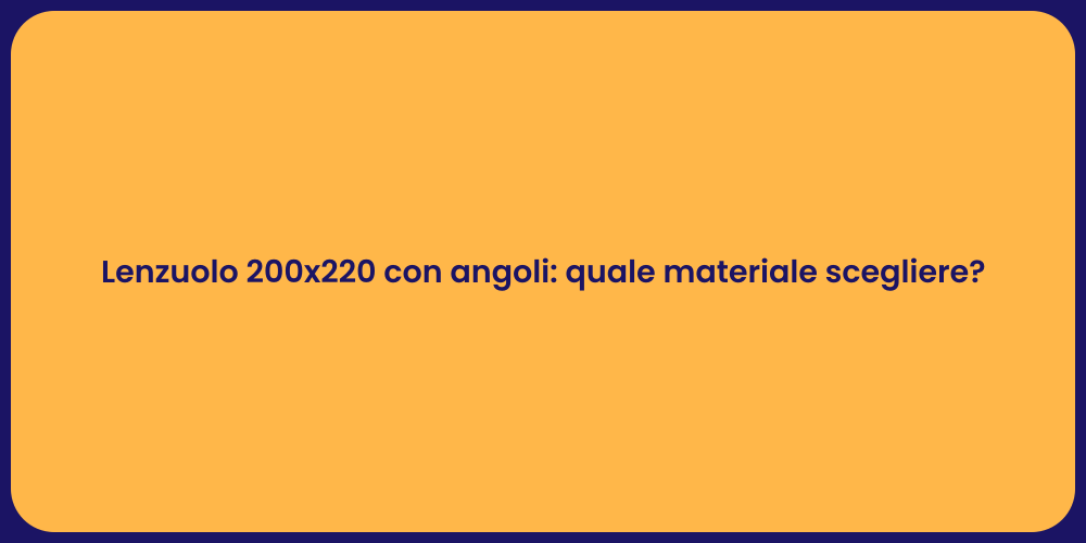 Lenzuolo 200x220 con angoli: quale materiale scegliere?