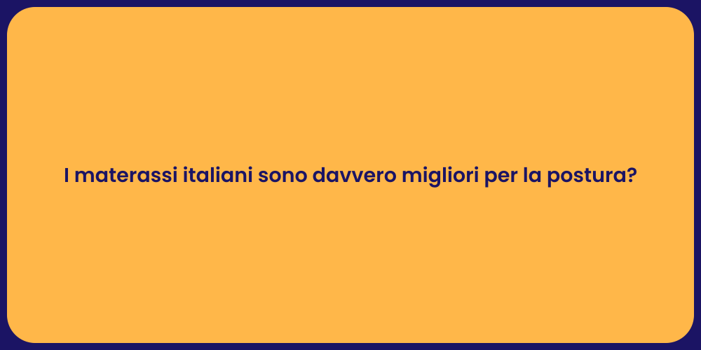 I materassi italiani sono davvero migliori per la postura?