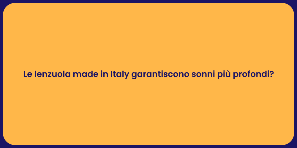 Lenzuola Italiane per un Sonno Ideale