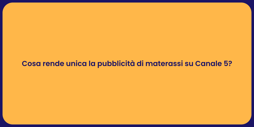 Cosa rende unica la pubblicità di materassi su Canale 5?