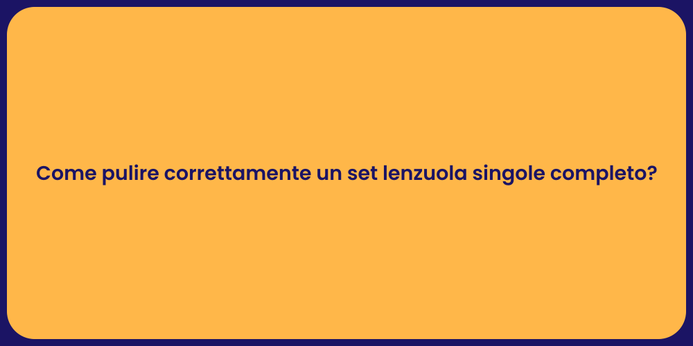 Come pulire correttamente un set lenzuola singole completo?