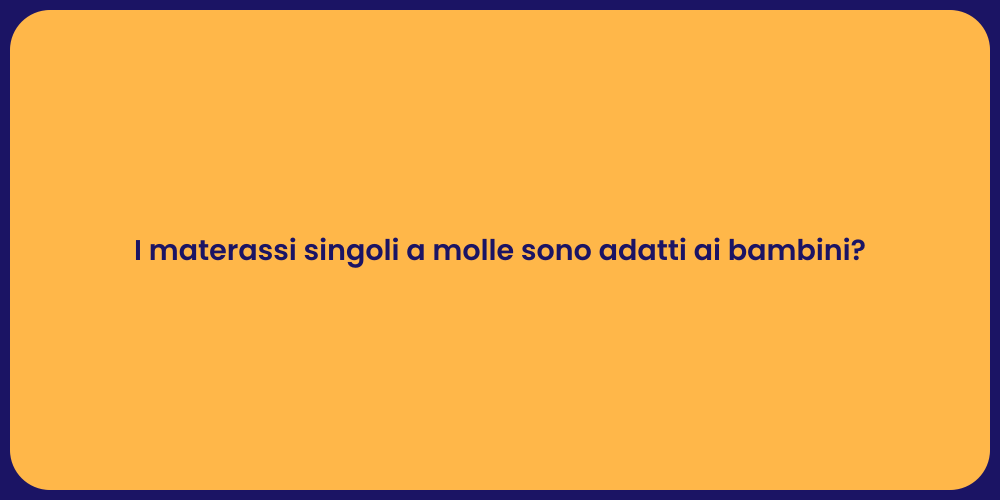 I materassi singoli a molle sono adatti ai bambini?