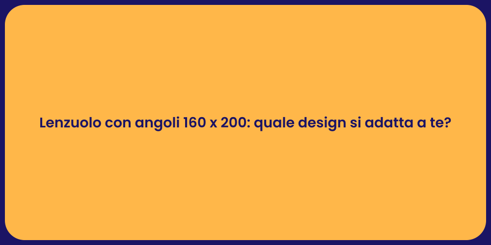 Lenzuolo con angoli 160 x 200: quale design si adatta a te?