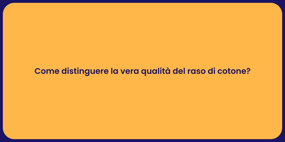 Come distinguere la vera qualità del raso di cotone?
