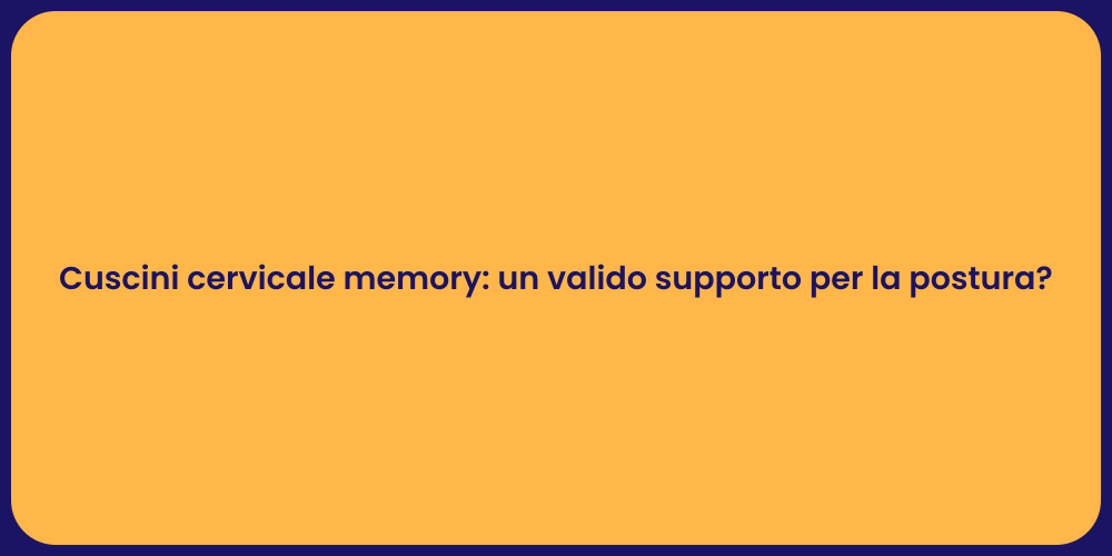 Cuscini cervicale memory: un valido supporto per la postura?