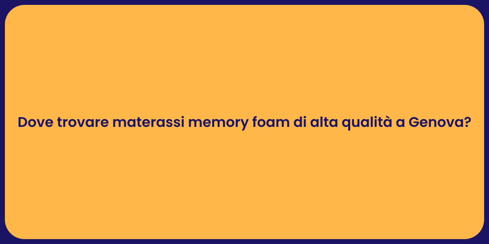 Dove trovare materassi memory foam di alta qualità a Genova?