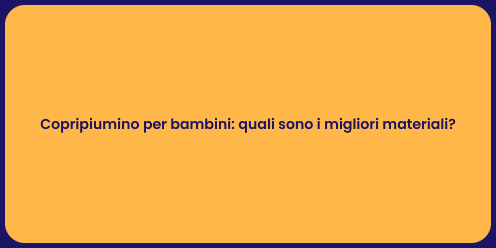 Copripiumino per bambini: quali sono i migliori materiali?