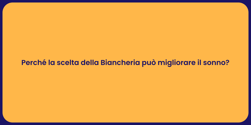 Perché la scelta della Biancheria può migliorare il sonno?