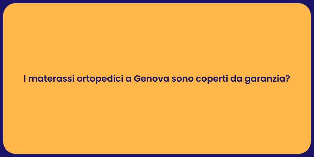 I materassi ortopedici a Genova sono coperti da garanzia?