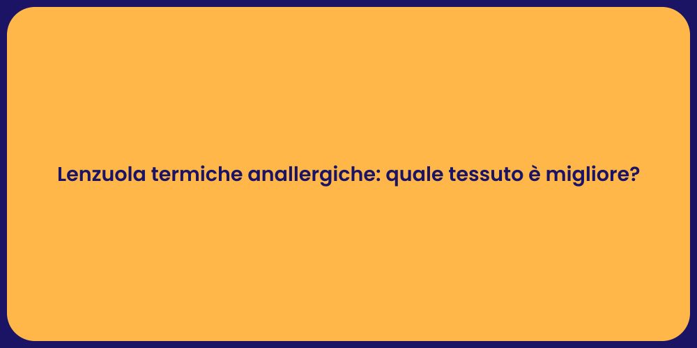 Lenzuola termiche anallergiche: quale tessuto è migliore?