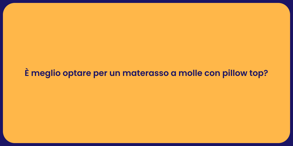 È meglio optare per un materasso a molle con pillow top?