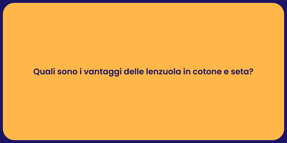 Quali sono i vantaggi delle lenzuola in cotone e seta?