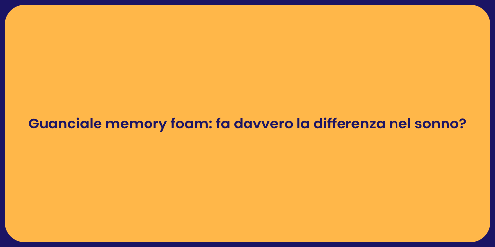 Guanciale memory foam: fa davvero la differenza nel sonno?