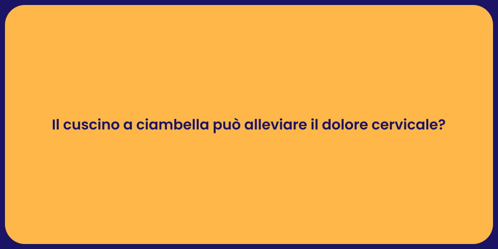 Il cuscino a ciambella può alleviare il dolore cervicale?