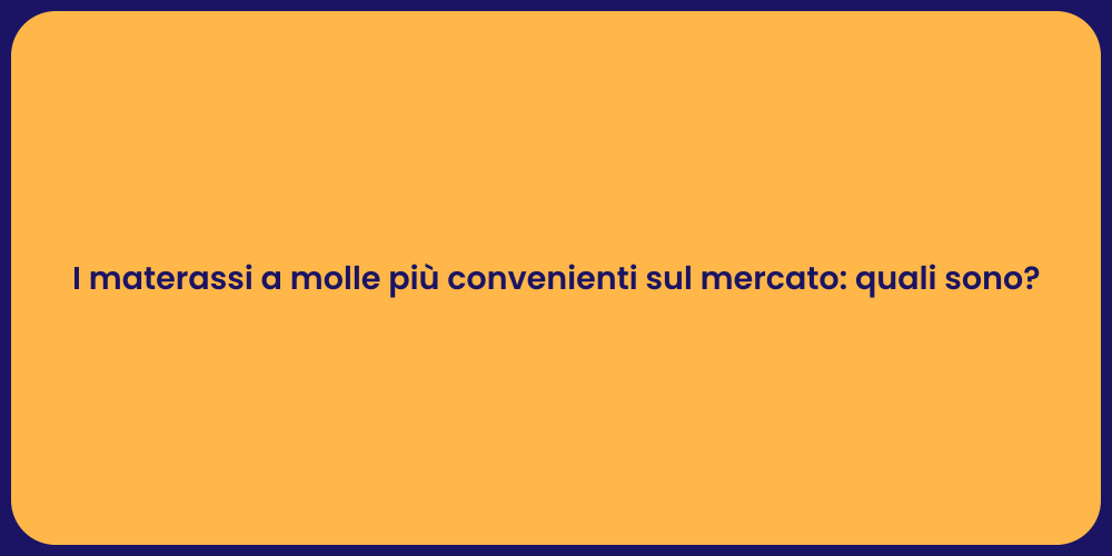 I materassi a molle più convenienti sul mercato: quali sono?