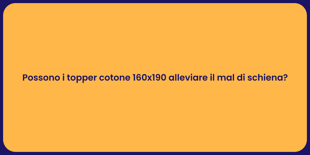 Possono i topper cotone 160x190 alleviare il mal di schiena?
