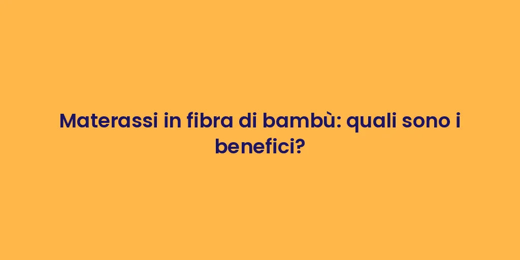 Materassi in fibra di bambù: quali sono i benefici?