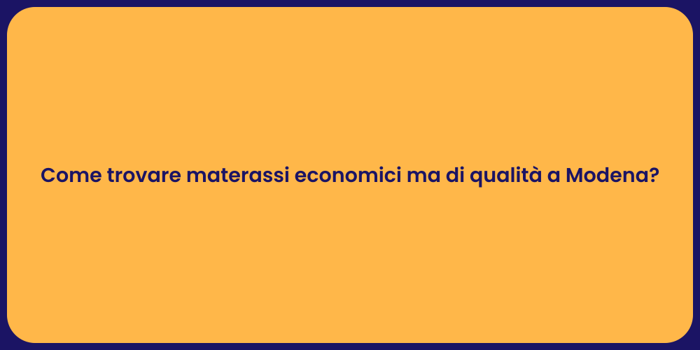 Come trovare materassi economici ma di qualità a Modena?