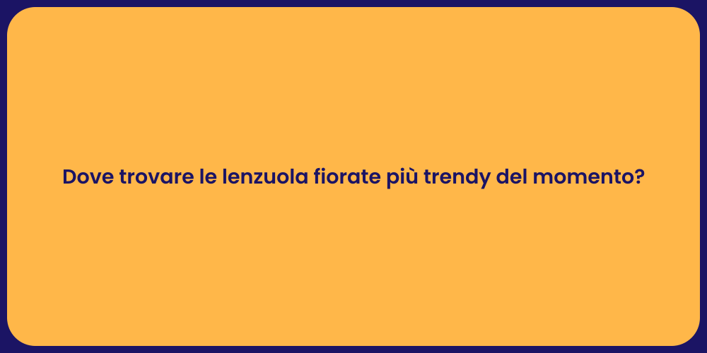 Dove trovare le lenzuola fiorate più trendy del momento?