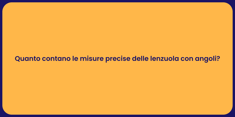 Quanto contano le misure precise delle lenzuola con angoli?