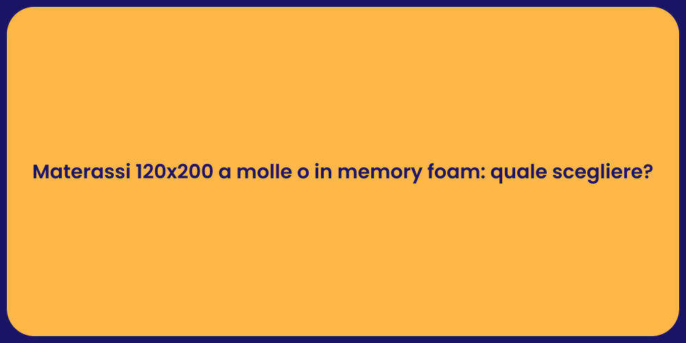 Materassi 120x200 a molle o in memory foam: quale scegliere?