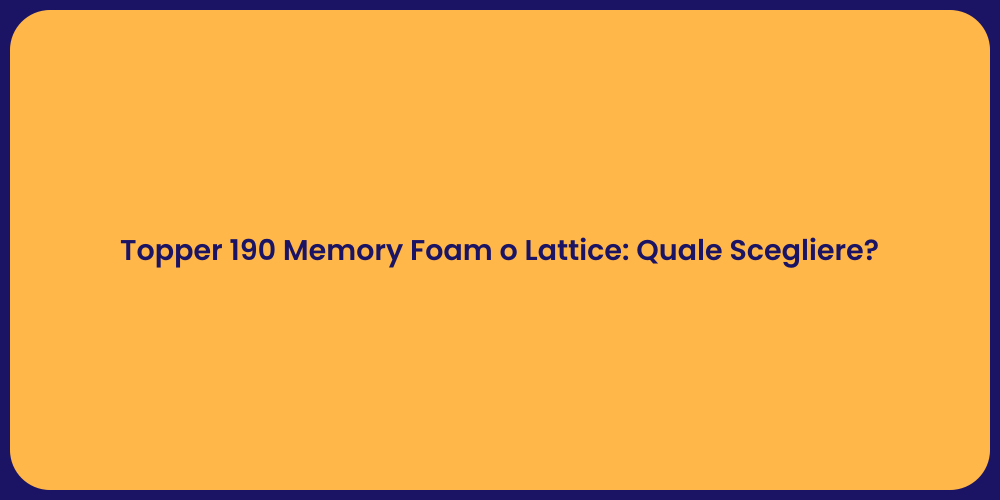 Topper: Memory Foam vs Lattice, Scegli!