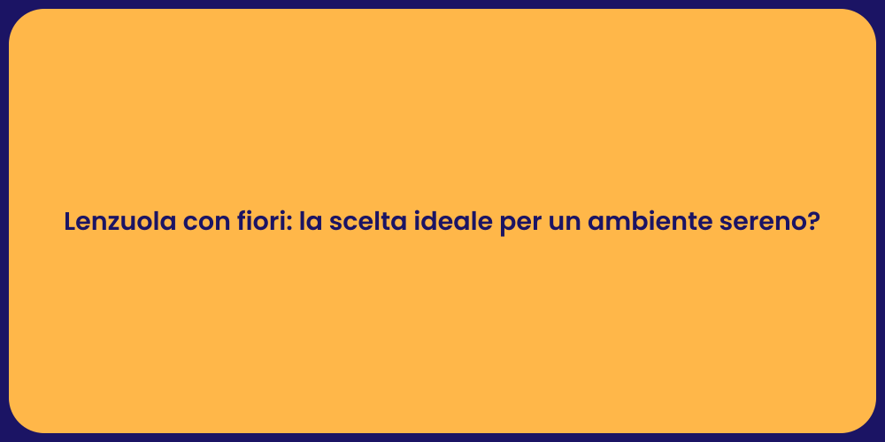 Lenzuola con fiori: la scelta ideale per un ambiente sereno?