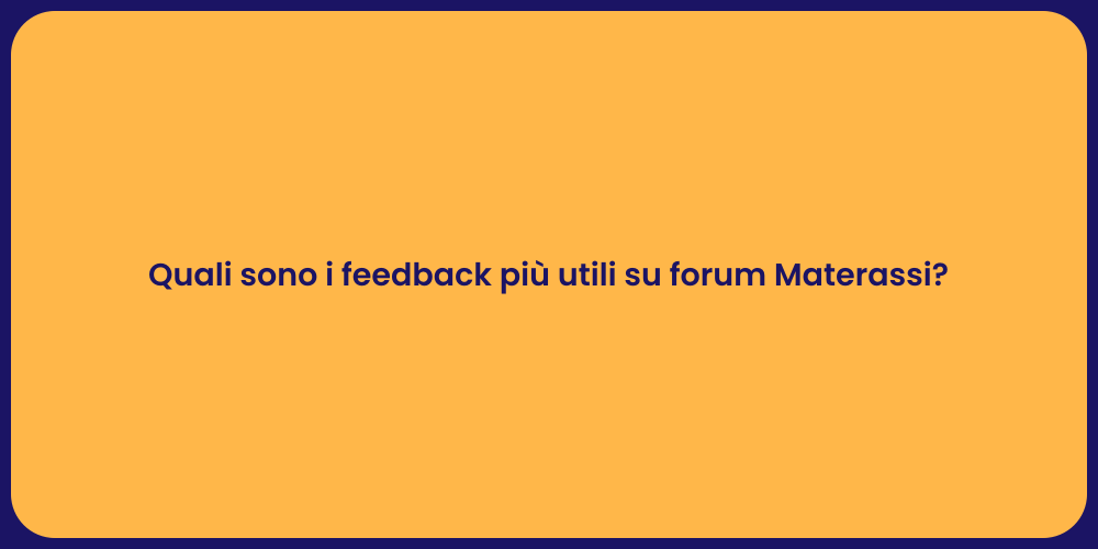 Quali sono i feedback più utili su forum Materassi?