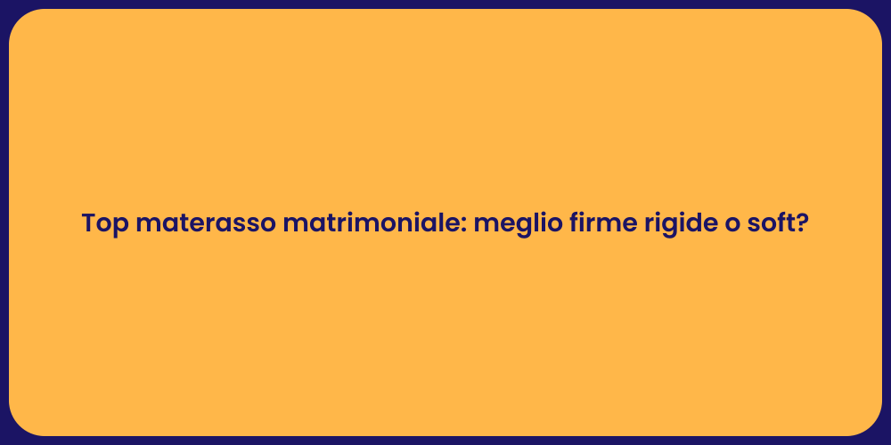 Materassi matrimoniali: rigido o morbido?
