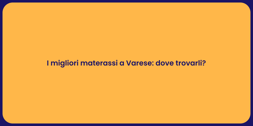 I migliori materassi a Varese: dove trovarli?
