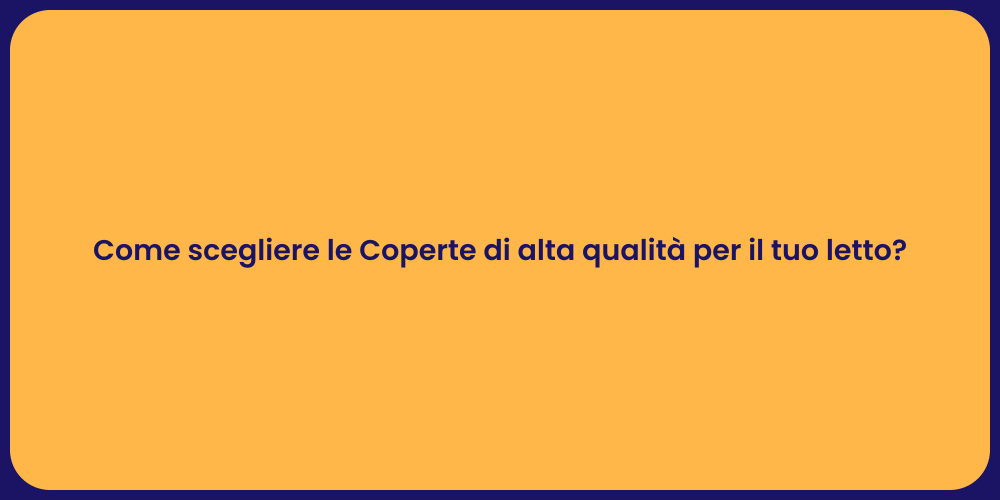 Come scegliere le Coperte di alta qualità per il tuo letto?