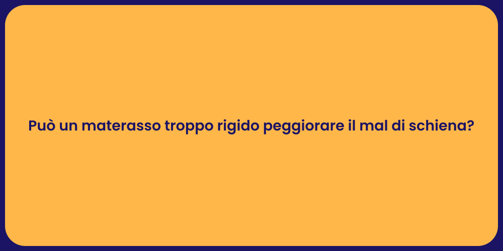 Può un materasso troppo rigido peggiorare il mal di schiena?