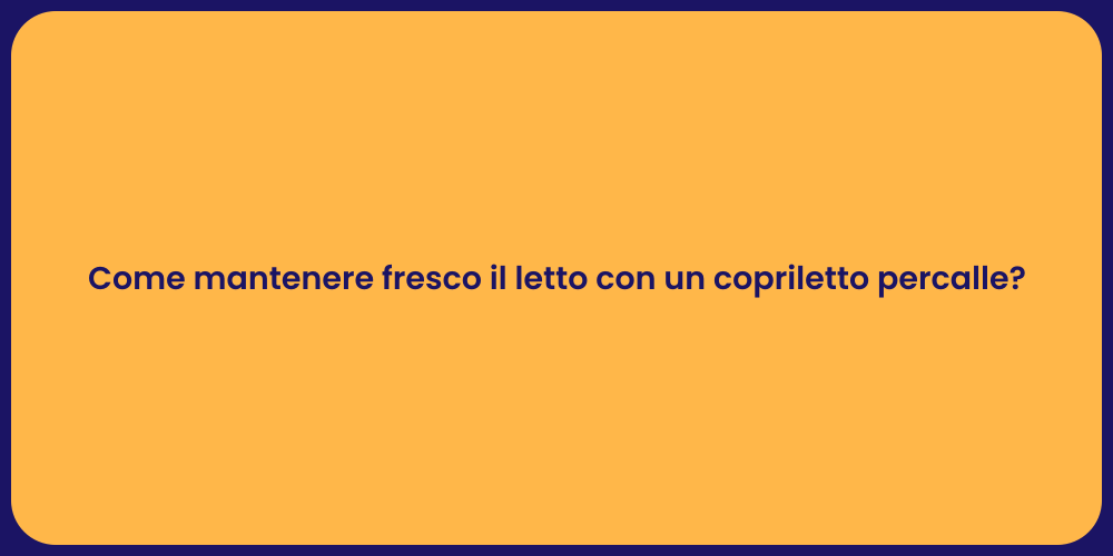 Come mantenere fresco il letto con un copriletto percalle?