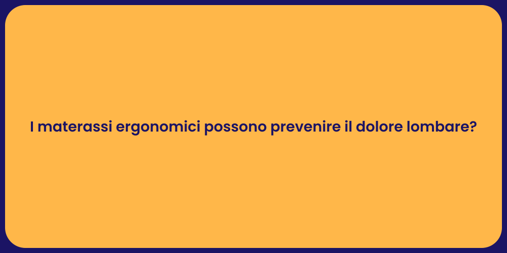 I materassi ergonomici possono prevenire il dolore lombare?