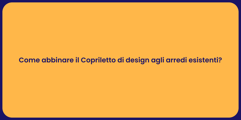 Come abbinare il Copriletto di design agli arredi esistenti?