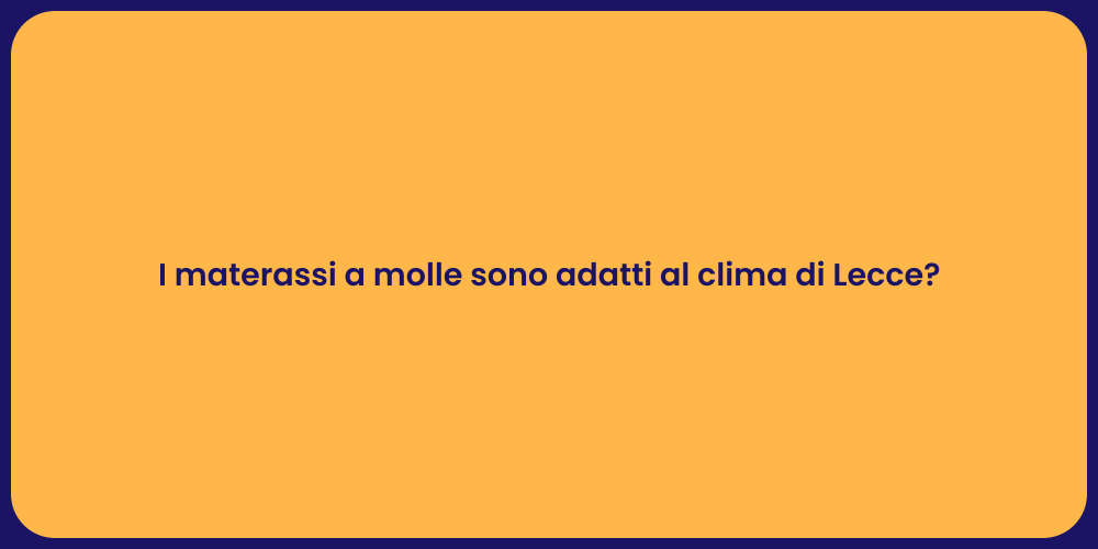 I materassi a molle sono adatti al clima di Lecce?